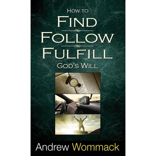 How to Find, Follow, Fulfill God's Will