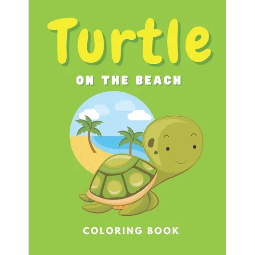 Turtle On The Beach Coloring Book: Ocean Animals for Kids