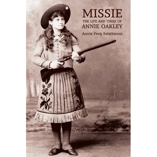 Missie: The Life and Times of Annie Oakley