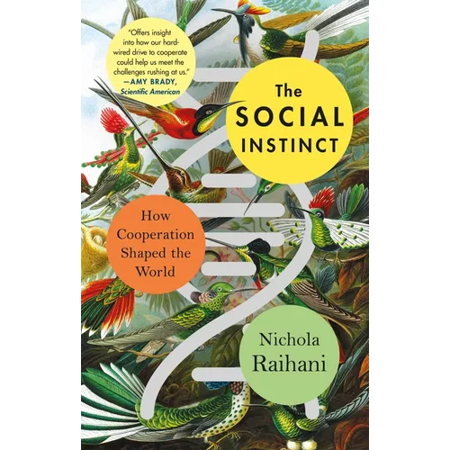 The Social Instinct: How Cooperation Shaped the World