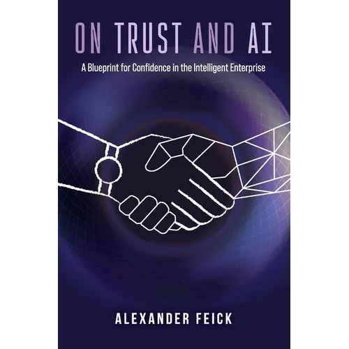 On Trust and AI: A Blueprint for Confidence in the Intelligent Enterprise