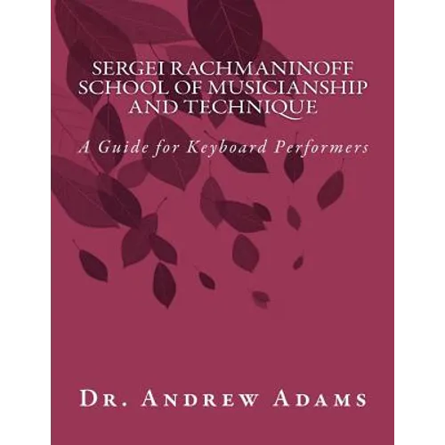 Sergei Rachmaninoff School of Musicianship and Technique: A Guide for Keyboard Performers