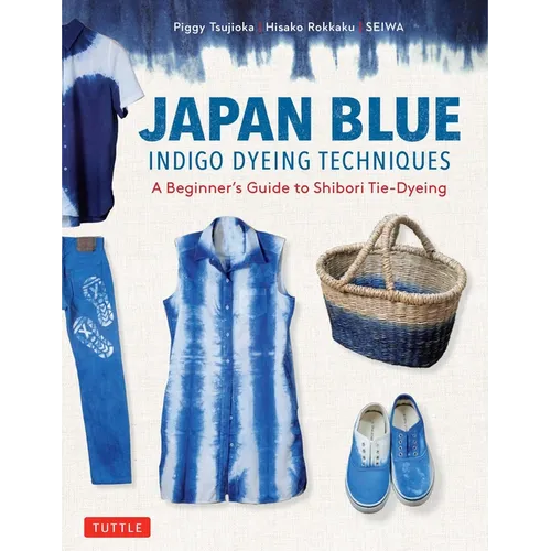 Japan Blue Indigo Dyeing Techniques: A Beginner's Guide to Shibori Tie-Dyeing