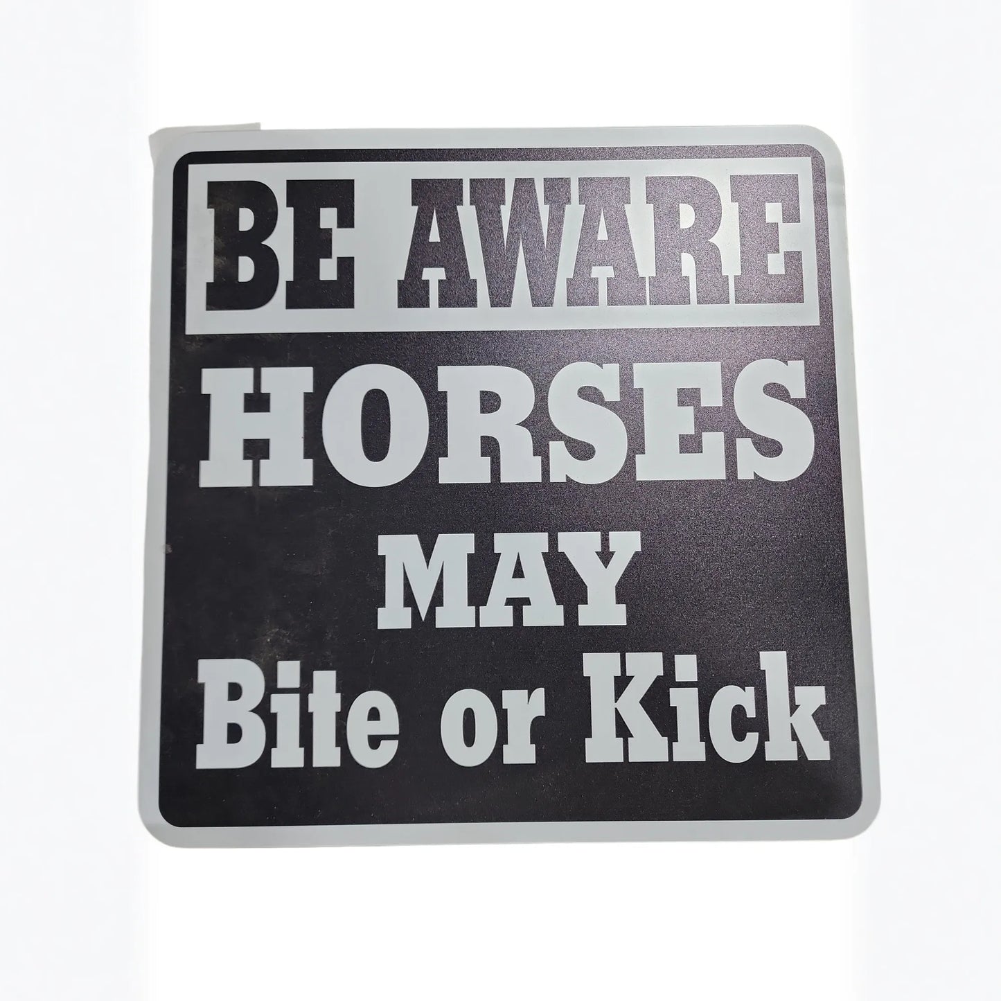 SIGN, BE AWARE HORSES MAY