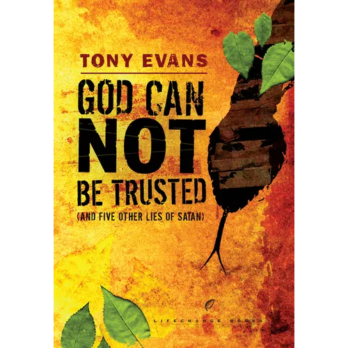 God Can Not Be Trusted (and Five Other Lies of Satan)