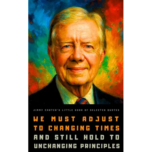 Jimmy Carter's Little Book of Selected Quotes