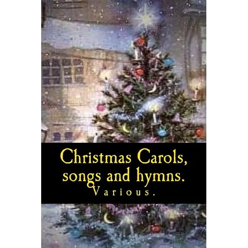 Christmas Carols, songs and hymns.