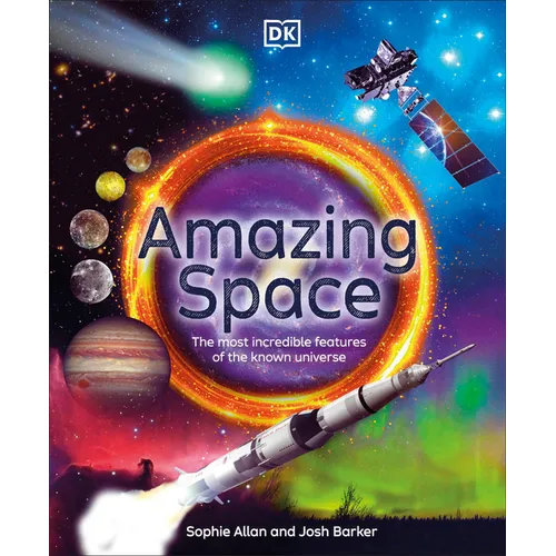 Amazing Space: The Most Incredible Features of the Known Universe