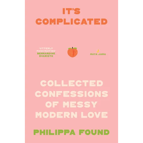 It's Complicated: Confessions of Messy Modern Love