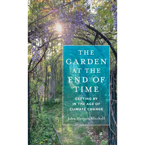The Garden at the End of Time: Getting by in the Age of Climate Change