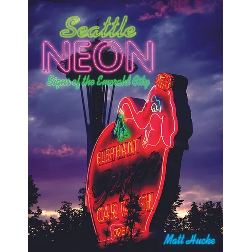 Seattle Neon: Signs of the Emerald City