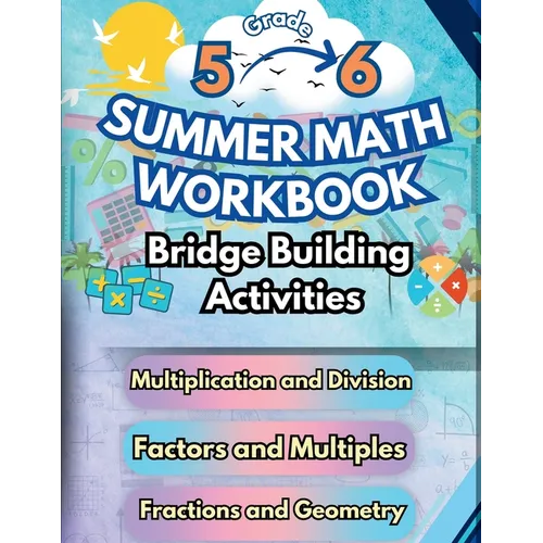 Summer Math Workbook 5-6 Grade Bridge Building Activities: 5th to 6th Grade Summer Essential Skills Practice Worksheets