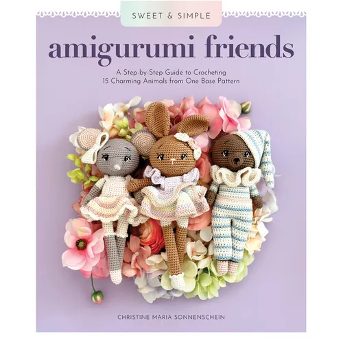 Sweet and Simple Amigurumi Friends: A Step-By-Step Guide to Crocheting 15 Charming Animals from One Base Pattern