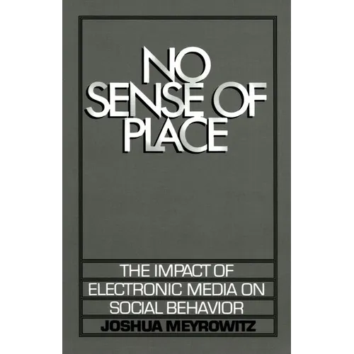 No Sense of Place: The Electronic Media on Social Behavior