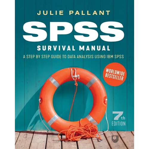 SPSS Surival Manual: A Step by Step Guide to Data Analysis using IBM SPS