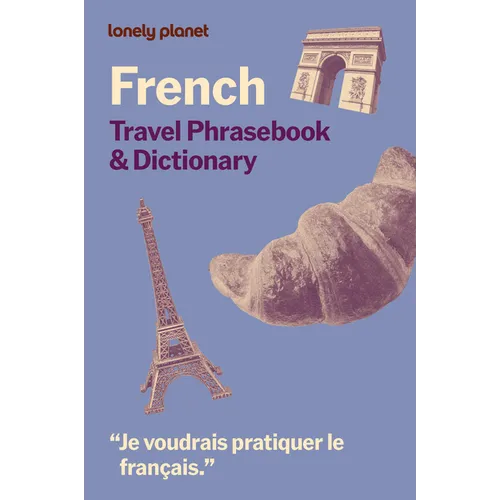 Lonely Planet French Travel Phrasebook & Dictionary: Learn Essential Phrases & Vocabulary 3,500 Word Two-Way Dictionary Pull-Out Fast Phrases Card Tra