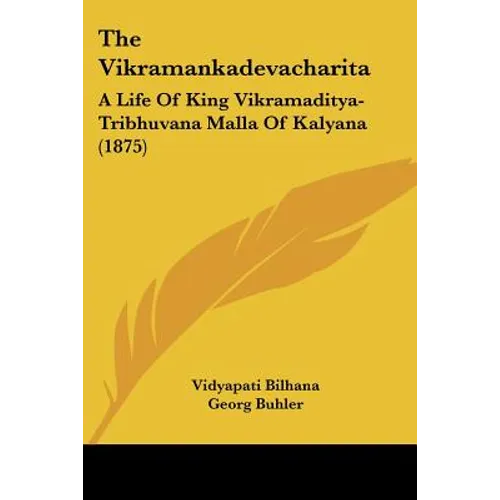 The Vikramankadevacharita: A Life Of King Vikramaditya-Tribhuvana Malla Of Kalyana (1875)
