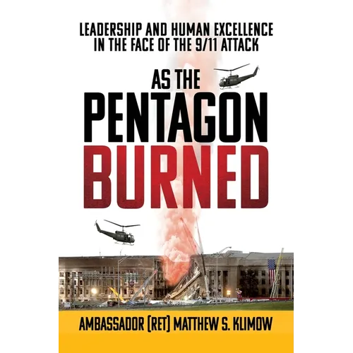 As the Pentagon Burned: Leadership and Human Excellence in the Face of the 9/11 Attack