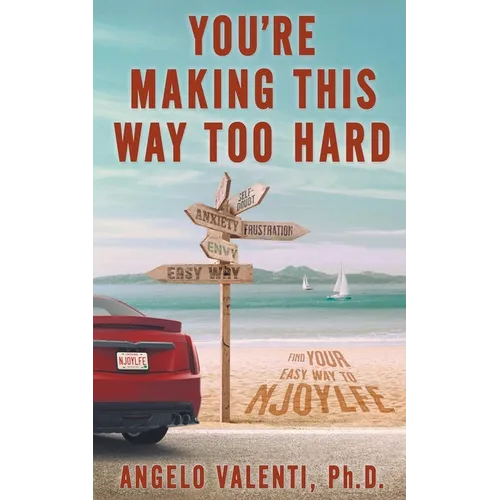 You're Making This Way Too Hard: Find Your EASY Way to NJOYLFE
