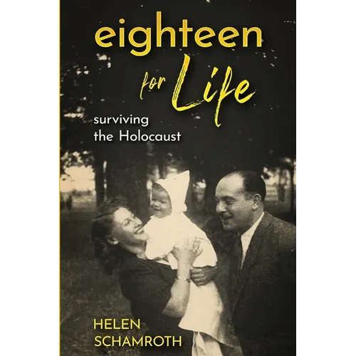Eighteen for Life: Surviving the Holocaust