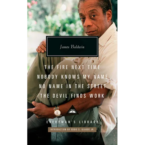 The Fire Next Time; Nobody Knows My Name; No Name in the Street; The Devil Findswork: Introduction by Eddie S. Glaude Jr.