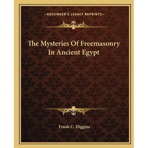 The Mysteries Of Freemasonry In Ancient Egypt