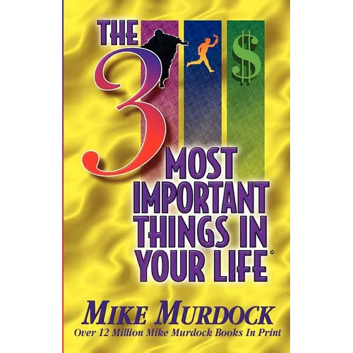 The 3 Most Important Things In Your Life