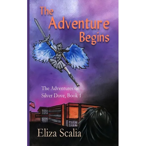 The Adventure Begins The Adventures of Silver Dove, Book One