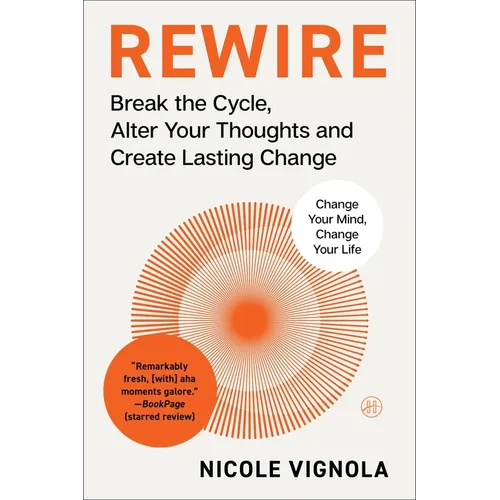 Rewire: Break the Cycle, Alter Your Thoughts and Create Lasting Change (Your Neurotoolkit for Everyday Life)