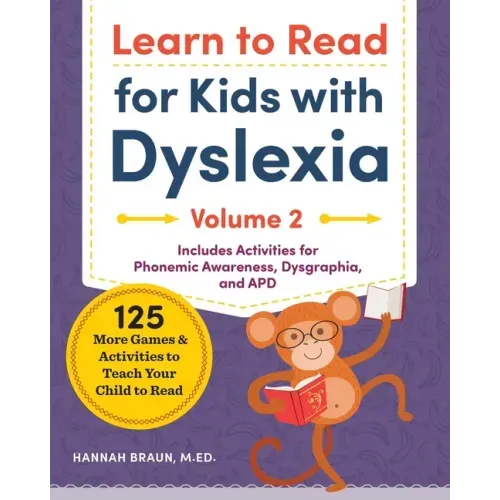 Learn to Read for Kids with Dyslexia, Volume 2: 125 More Games and Activities to Teach Your Child to Read