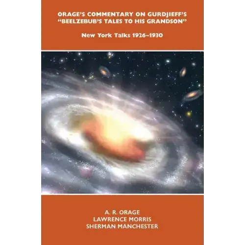 Orage's Commentary on Gurdjieff's Beelzebub's Tales to His Grandson: New York Talks 1926-1930