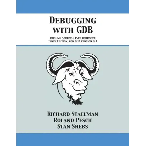 Debugging with GDB: The GNU Source-Level Debugger