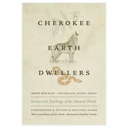 Cherokee Earth Dwellers: Stories and Teachings of the Natural World
