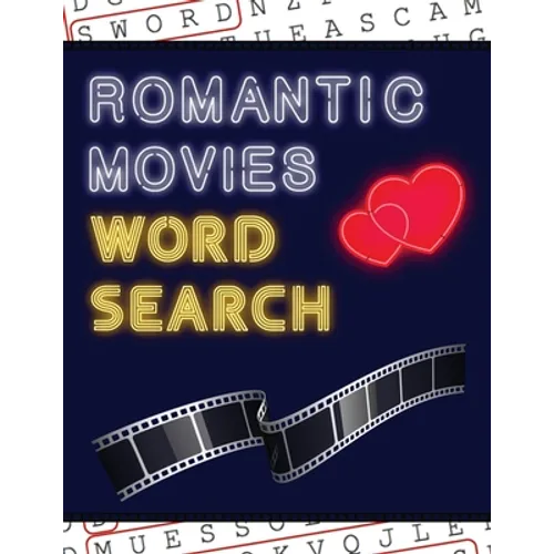 Romantic Movies Word Search: 50+ Film Puzzles With Romantic Love Pictures Have Fun Solving These Large-Print Word Find Puzzles!