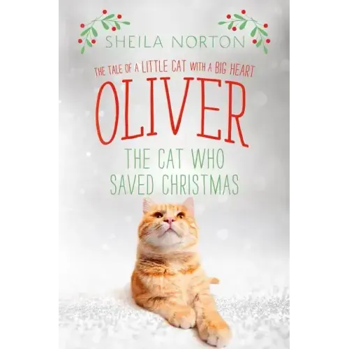 Oliver the Cat Who Saved Christmas