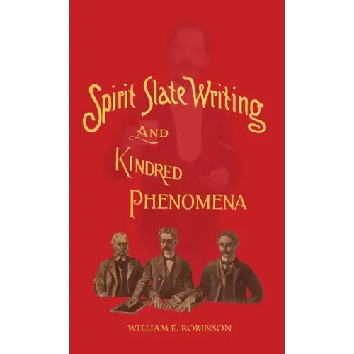 Spirit Slate Writing and Kindred Phenomena