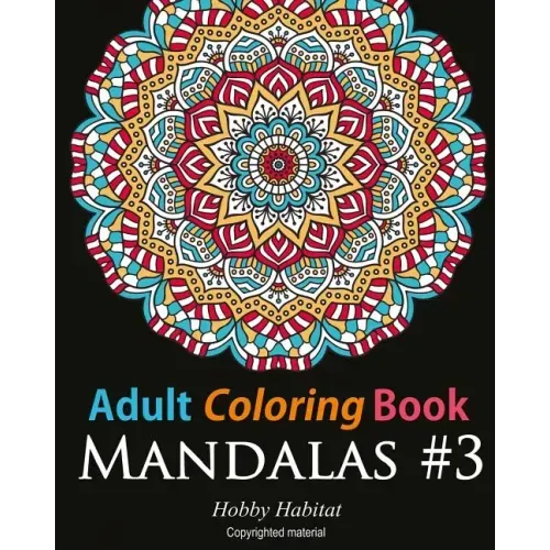 Adult Coloring Book: Mandalas #3: Coloring Book for Adults Featuring 50 Beautiful Mandala Designs