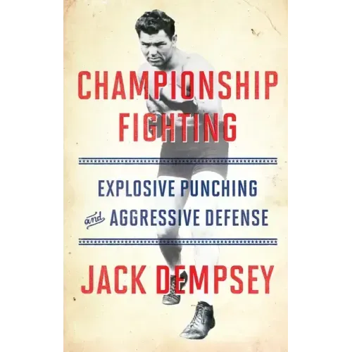 Championship Fighting: Explosive Punching and Aggressive Defense