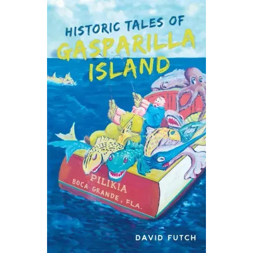 Historic Tales of Gasparilla Island