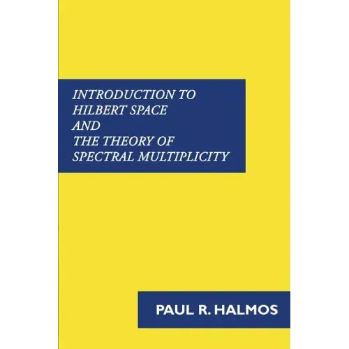 Introduction to Hilbert Space and the Theory of Spectral Multiplicity