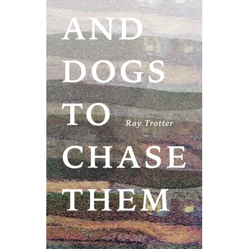 And Dogs to Chase Them