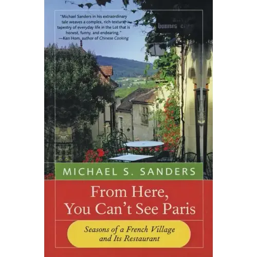 From Here, You Can't See Paris: Seasons of a French Village and Its Restaurant