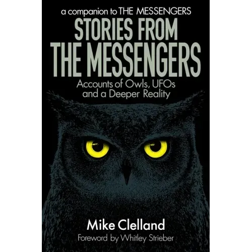 Stories from The Messengers: Accounts of Owls, UFOs and a Deeper Reality