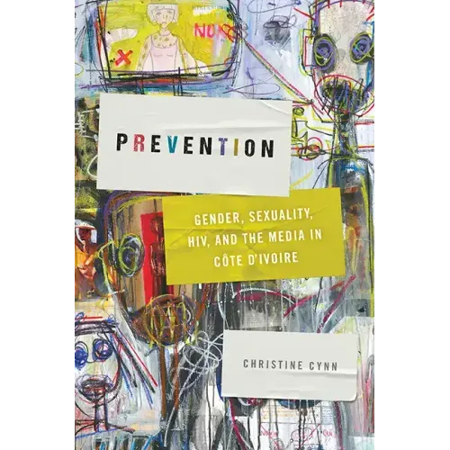 Prevention: Gender, Sexuality, HIV, and the Media in Côte d'Ivoire