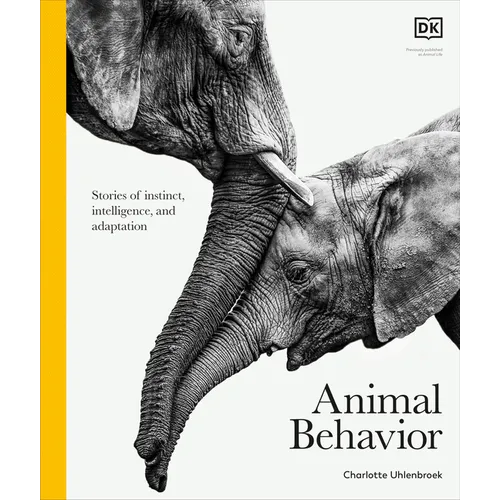 Animal Behavior: Stories of Instinct, Intelligence, and Adaptation