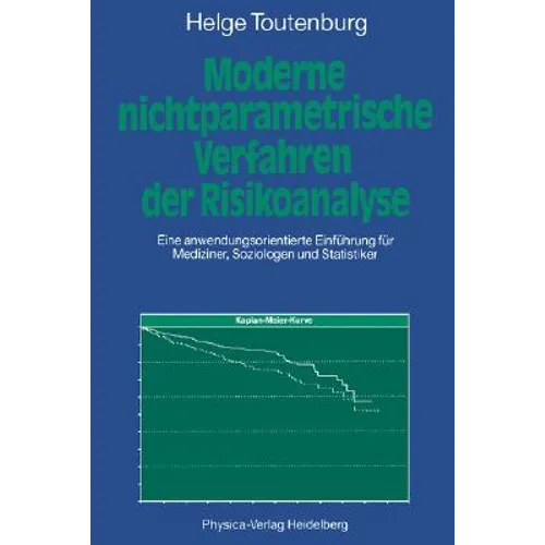 Moderne Nichtparametrische Verfahren Der Risikoanalyse: Eine Anwendungsorientierte Einführung Für Mediziner, Soziologen Und Statistiker