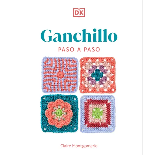 Ganchillo Paso a Paso (Crochet Stitches Step-By-Step)
