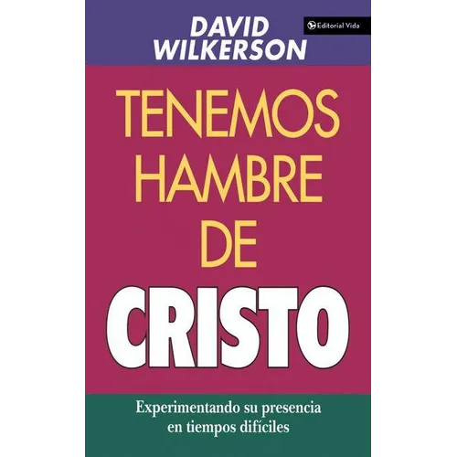 El Tenemos Hambre de Cristo: Experimentando Su Presciencia En Tiempos Dif��ciles