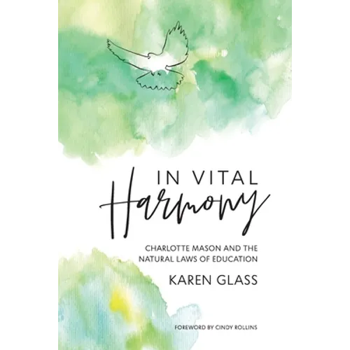 In Vital Harmony: Charlotte Mason and the Natural Laws of Education