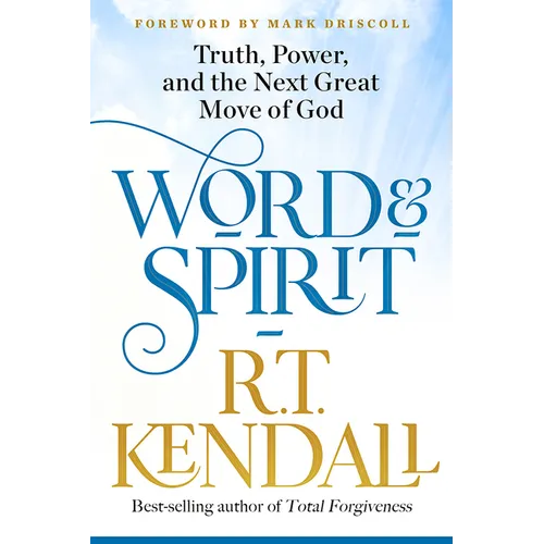 Word and Spirit: Truth, Power, and the Next Great Move of God